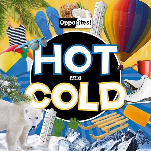 Hot and Cold - Opposites! (Hardback)