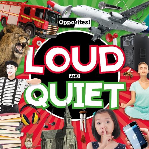 Loud and Quiet - Opposites! (Hardback)
