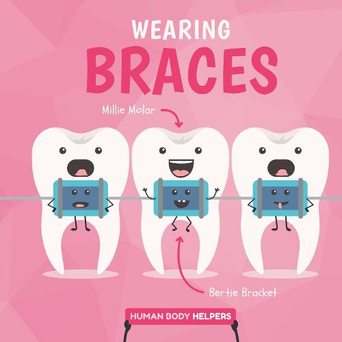 Wearing Braces - Human Body Helpers (Hardback)