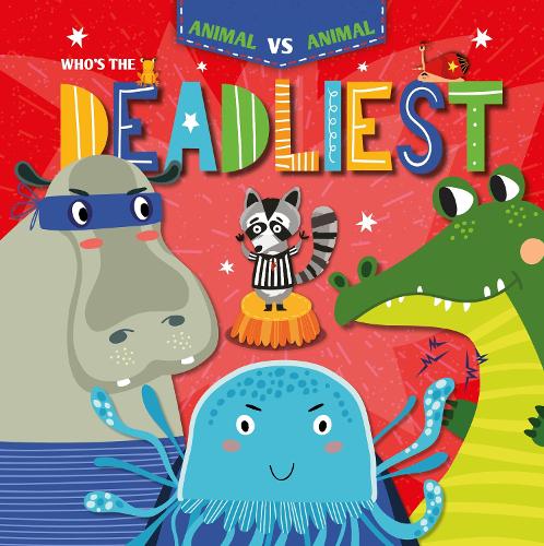 Who's the Deadliest? - Animal Vs Animal (Hardback)