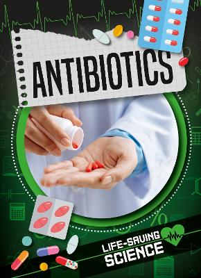 Antibiotics - Life-Saving Science (Hardback)