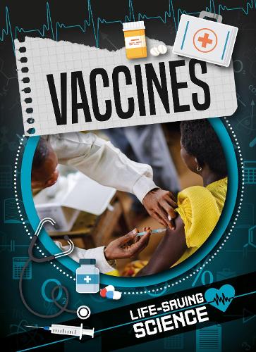 Vaccines - Life-Saving Science (Hardback)