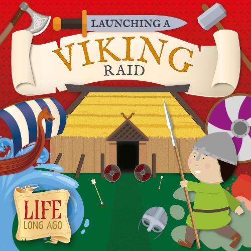 Launching a Viking Raid - Life Long Ago (Hardback)
