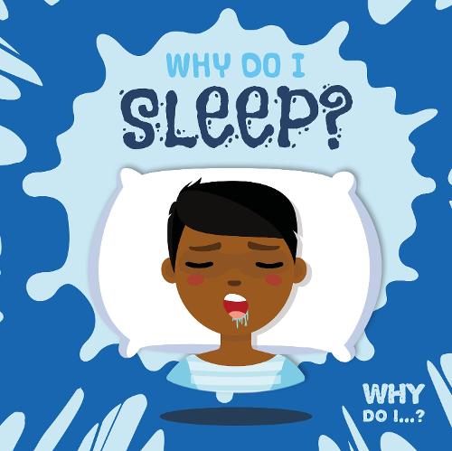 Why Do I Sleep? - Why Do I...? (Hardback)
