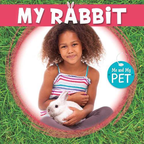 My Rabbit - Me and My Pet (Hardback)