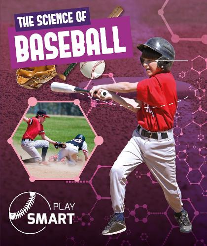 The Science of Baseball - Play Smart (Hardback)