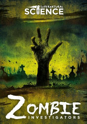 Zombie Investigators - Supernatural Science (Hardback)