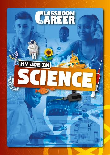 My Job in Science - Classroom to Career (Hardback)