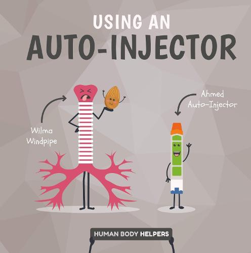 Using an Autoinjector - Human Body Helpers (Hardback)