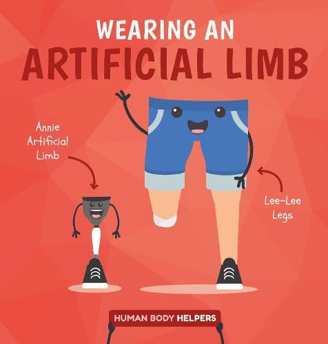 Wearing a Artificial Limb - Human Body Helpers (Hardback)