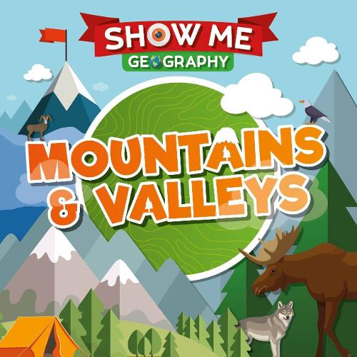 Mountains & Valleys - Show Me Geography (Hardback)