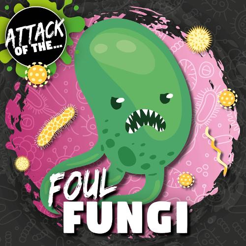 Foul Fungi - Attack of The... (Hardback)