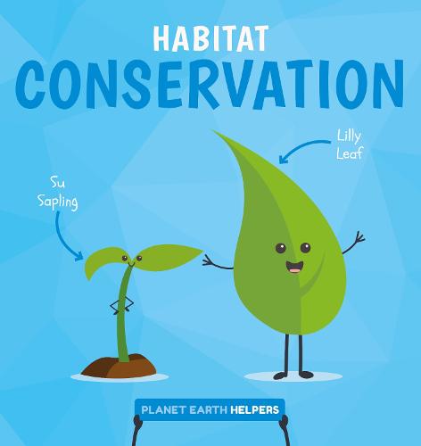 Habitat Conservation - Planet Earth Helpers (Hardback)