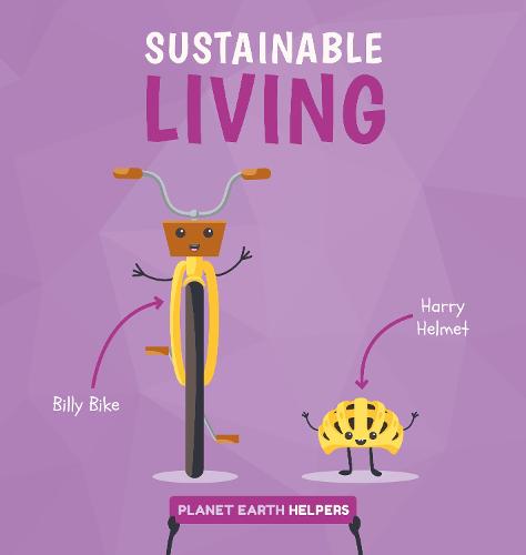 Sustainable Living - Planet Earth Helpers (Hardback)