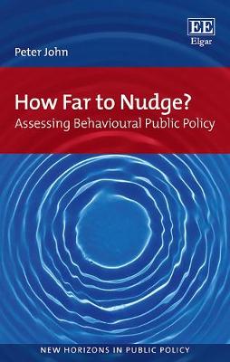 How Far to Nudge?: Assessing Behavioural Public Policy - New Horizons in Public Policy Series (Paperback)
