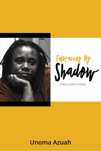 Embracing My Shadow: Growing up Lesbian in Nigeria (Paperback)