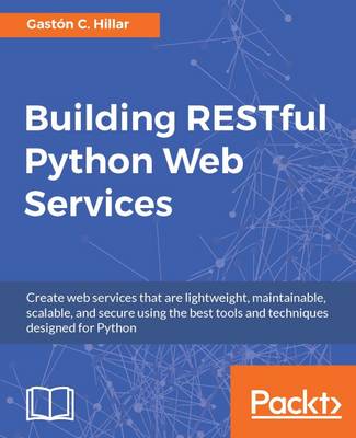 Building RESTful Python Web Services (Paperback)