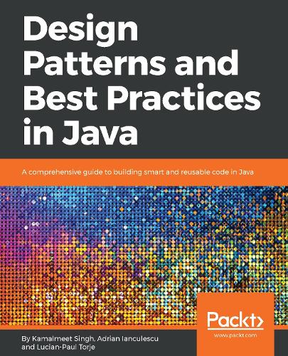 Design Patterns and Best Practices in Java by Kamalmeet Singh ...