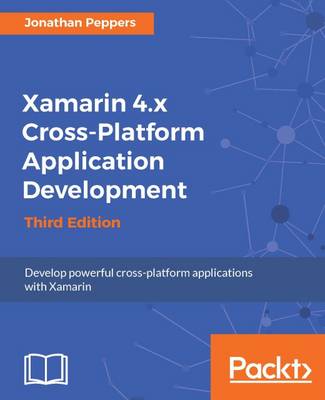 Xamarin 4.x Cross-Platform Application Development - Third Edition (Paperback)