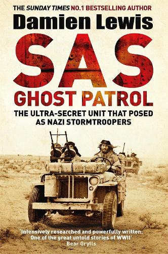 SAS Ghost Patrol: The Ultra-Secret Unit That Posed As Nazi Stormtroopers (Hardback)