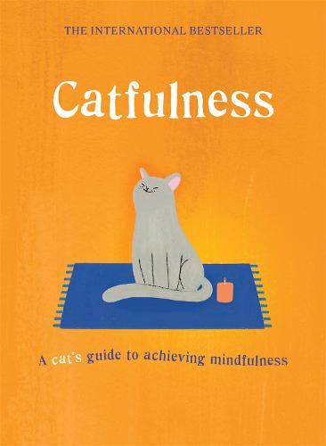 Catfulness: A cat's guide to achieving mindfulness (Hardback)