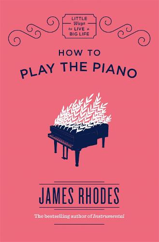How to Play the Piano (Hardback)