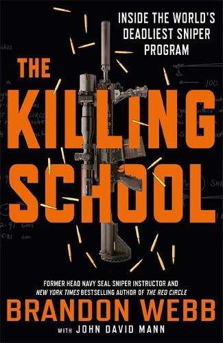 The Killing School: Inside the World's Deadliest Sniper Program (Hardback)