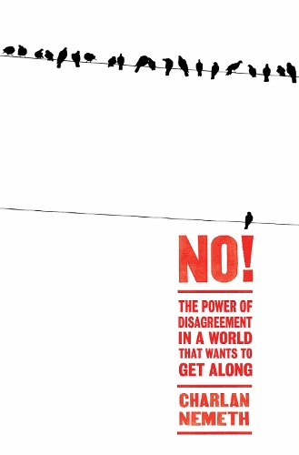 No!: The Power of Disagreement in a World that Wants to Get Along (Paperback)