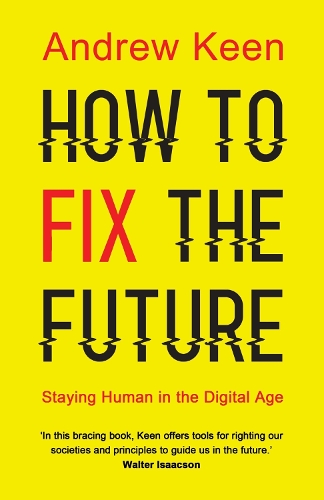 How to Fix the Future: Staying Human in the Digital Age (Paperback)