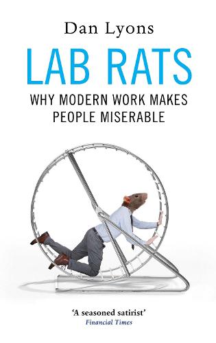 Lab Rats: Why Modern Work Makes People Miserable (Hardback)