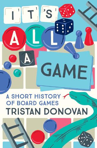 It's All a Game: A Short History of Board Games (Hardback)