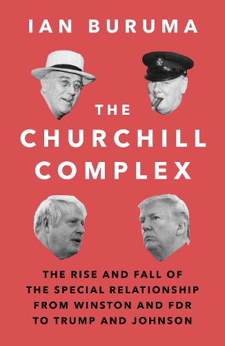 The Churchill Complex: The Curse of Being Special, from Winston and FDR to Trump and Brexit (Paperback)