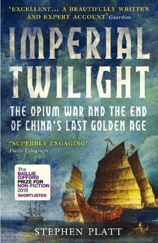 Imperial Twilight: The Opium War and the End of China's Last Golden Age (Paperback)