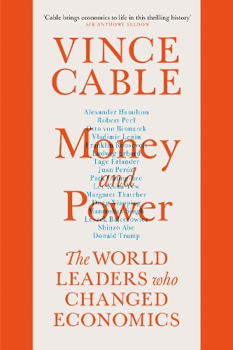 Money and Power: The World Leaders Who Changed Economics (Hardback)