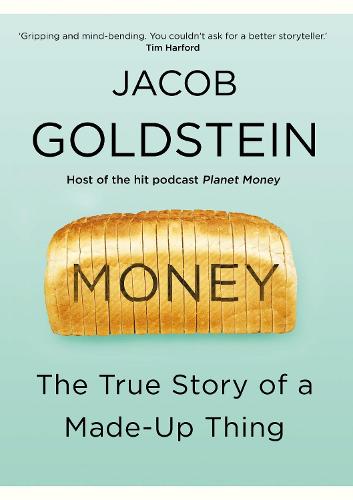 Money: The True Story of a Made-Up Thing (Hardback)