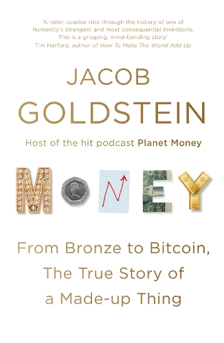 Money: From Bronze to Bitcoin, the True Story of a Made-up Thing (Paperback)