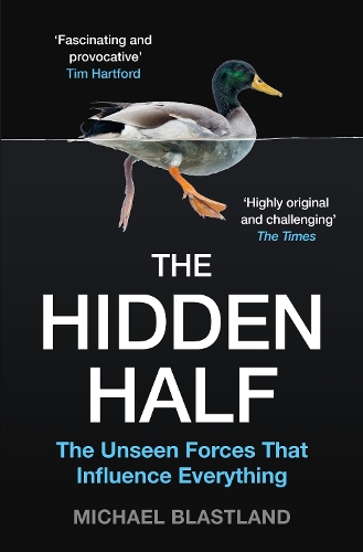 The Hidden Half: The Unseen Forces That Influence Everything (Paperback)