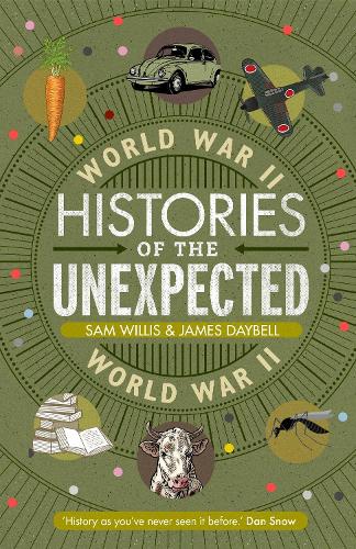 Histories of the Unexpected: World War II - Histories of the Unexpected (Hardback)