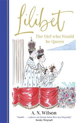 Lilibet: The Girl Who Would be Queen (Hardback)