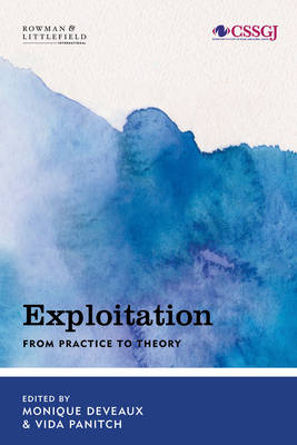 Exploitation: From Practice to Theory - Studies in Social and Global Justice (Paperback)