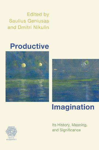 Productive Imagination: Its History, Meaning and Significance - Social Imaginaries (Paperback)