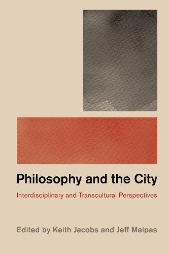 Philosophy and the City: Interdisciplinary and Transcultural Perspectives (Hardback)