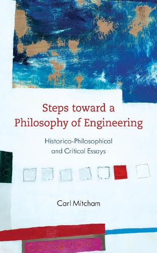 Steps toward a Philosophy of Engineering: Historico-Philosophical and Critical Essays (Paperback)