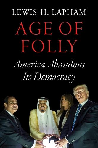 Age of Folly: America Abandons Its Democracy (Paperback)