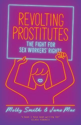 Revolting Prostitutes: The Fight for Sex Workers’ Rights (Paperback)