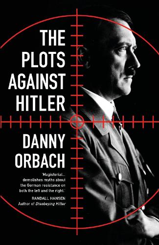 The Plots Against Hitler (Hardback)