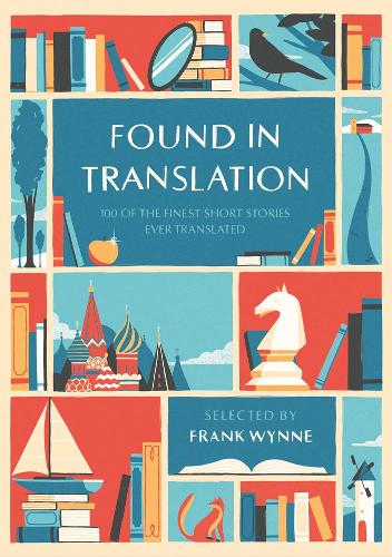 Found in Translation: 100 of the Finest Short Stories Ever Translated (Hardback)