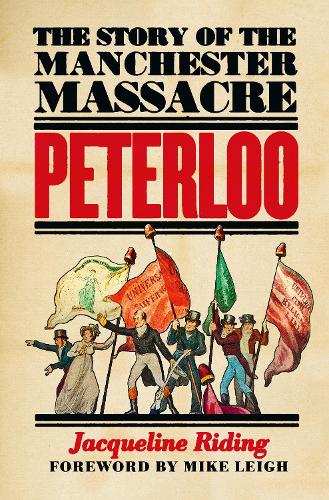 Peterloo: The Story of the Manchester Massacre (Hardback)
