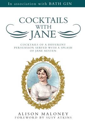 Cocktails with Jane: Cocktails of a Different Persuasion Served with a Splash of Jane Austen (Hardback)