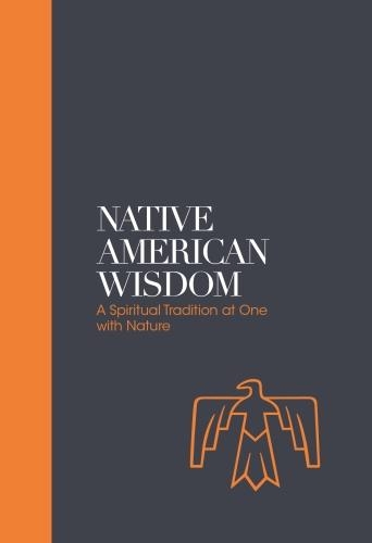 Native American Wisdom - Sacred Texts: A Spiritual Tradition at One with Nature (Paperback)